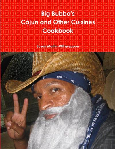 Big Bubba’s Cajun And Other Cuisines Cookbook