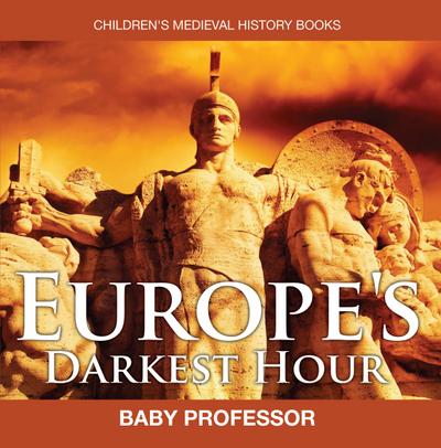 Europe’s Darkest Hour- Children’s Medieval History Books
