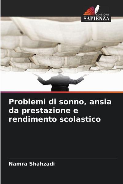 Problemi di sonno, ansia da prestazione e rendimento scolastico
