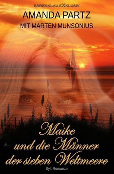 Maike und die Männer der sieben Weltmeere: Eine Romanze auf Sylt