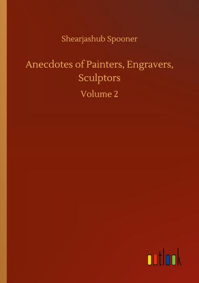 Anecdotes of Painters, Engravers, Sculptors