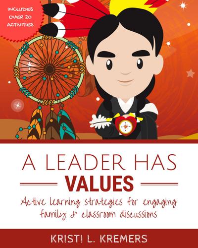 A Leader Has Values: Active Learning Strategies for Engaging Family and Classroom Discussions