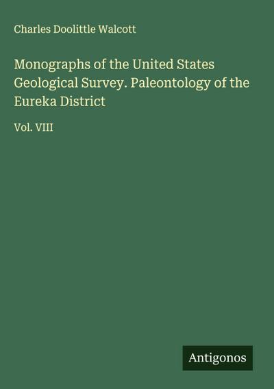 Monographs of the United States Geological Survey. Paleontology of the Eureka District