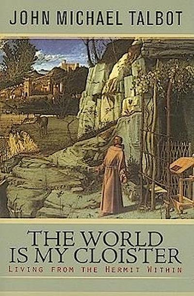 The World Is My Cloister: Living from the Hermit Within