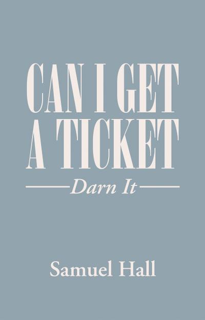 Can I Get a Ticket?