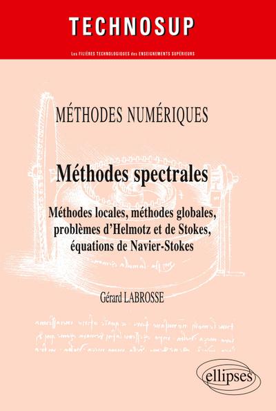 Méthodes spectrales. Méthodes locales, méthodes globales, problèmes d’Helmotz et de Stokes, équations de Navier-Stokes. Méthodes numériques (niveau C)