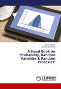 A Hand Book on ’Probability, Random Variables & Random Processes’