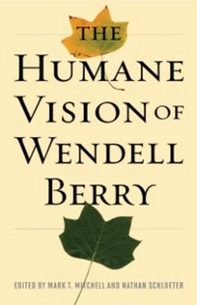 Humane Vision of Wendell Berry