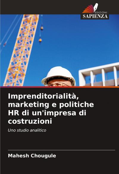 Imprenditorialità, marketing e politiche HR di un’impresa di costruzioni