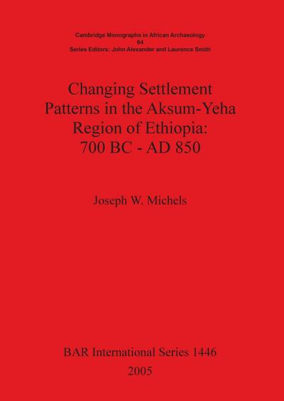 Changing Settlement Patterns in the Aksum-Yeha Region of Ethiopia