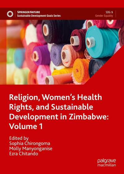 Religion, Women’s Health Rights, and Sustainable Development in Zimbabwe: Volume 1