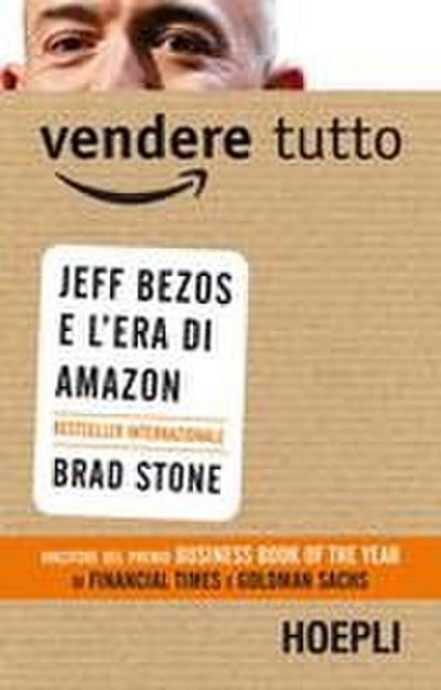 Vendere tutto. Jeff Bezos e l’era di Amazon