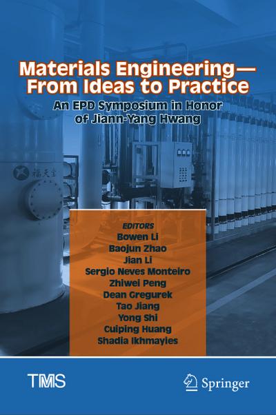 Materials Engineering—From Ideas to Practice: An EPD Symposium in Honor of Jiann-Yang Hwang