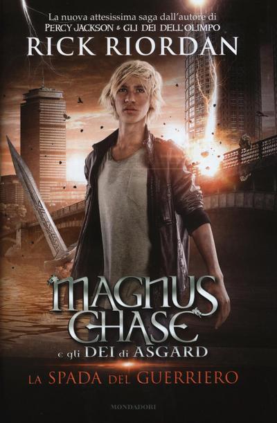 Riordan, R: Spada del guerriero. Magnus Chase e gli dei di A