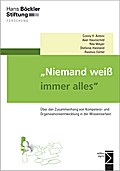 "Niemand weiß immer alles": Über den Zusammenhang von Kompetenz- und Organisationsentwicklung in der Wissensarbeit (Forschung aus der Hans-Böckler-Stiftung)