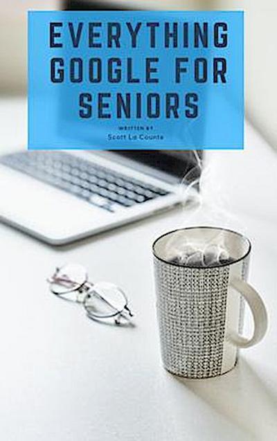 Everything Google for Seniors