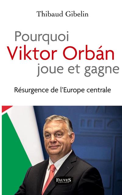 Pourquoi Viktor Orban joue et gagne