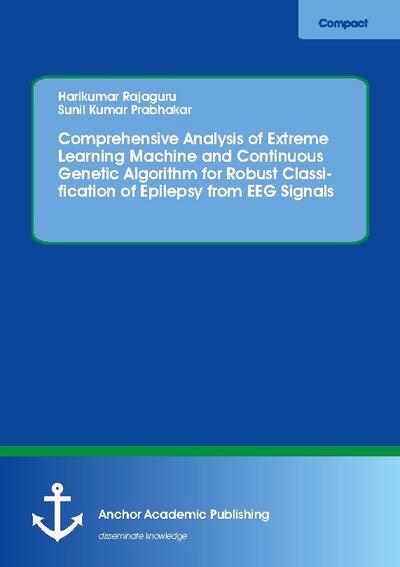 Comprehensive Analysis of Extreme Learning Machine and Continuous Genetic Algorithm for Robust Classification of Epilepsy from EEG Signals