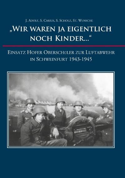 ’Wir waren ja eigentlich noch Kinder...’