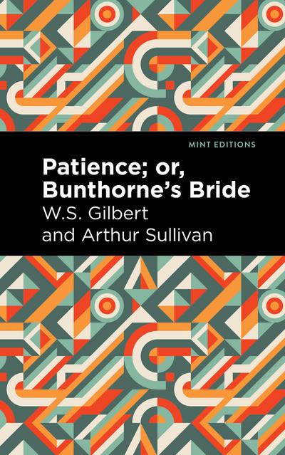 Patience; Or, Bunthorne’s Bride