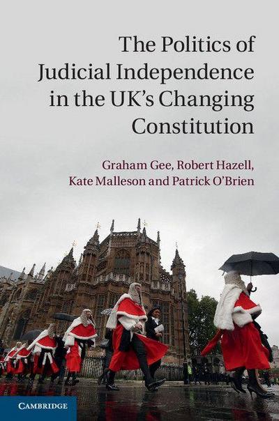 The Politics of Judicial Independence in the UK’s Changing             Constitution