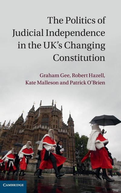 The Politics of Judicial Independence in the UK’s Changing             Constitution