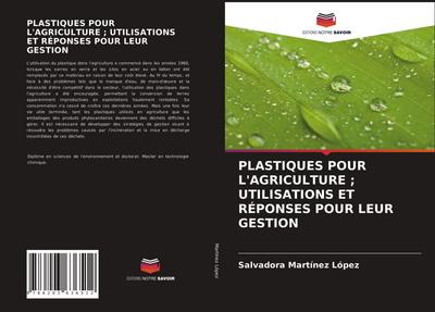 PLASTIQUES POUR L’AGRICULTURE ; UTILISATIONS ET RÉPONSES POUR LEUR GESTION