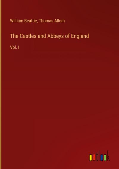 The Castles and Abbeys of England