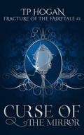 Curse of the Mirror (Fracture of the Fairytale, #1)