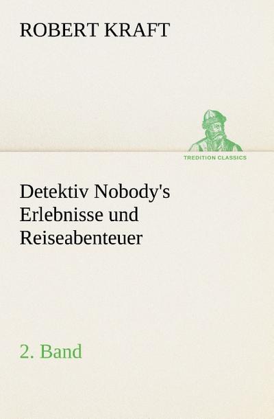 Detektiv Nobody’s Erlebnisse und Reiseabenteuer