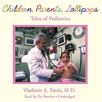 Children, Parents, Lollipops: Tales of Pediatrics