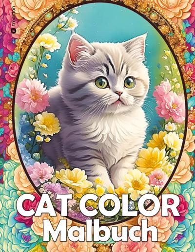 Katzen Malbuch - Cat Color - Katzen Blumen Garten - Malbuch Zur Entspannung und Stressabbau