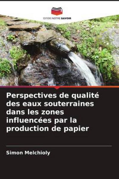 Perspectives de qualité des eaux souterraines dans les zones influencées par la production de papier
