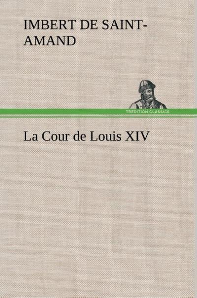 La Cour de Louis XIV