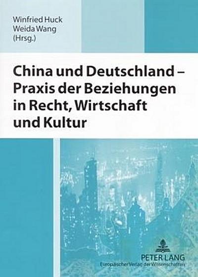 China und Deutschland - Praxis der Beziehungen in Recht, Wirtschaft und Kultur