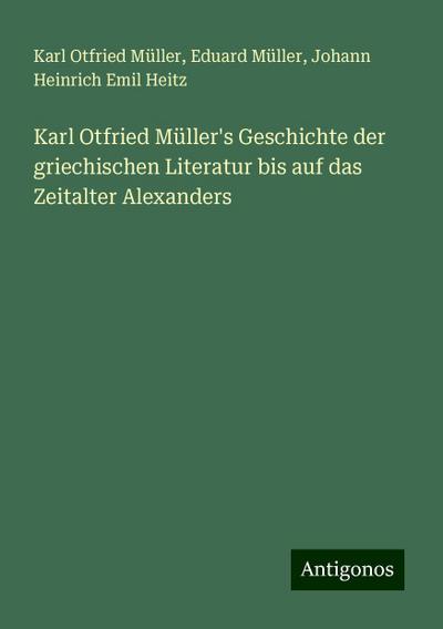 Müller, K: Karl Otfried Müller’s Geschichte der griechischen