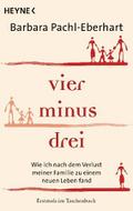 Vier minus drei: Wie ich nach dem Verlust meiner Familie zu einem neuen Leben fand
