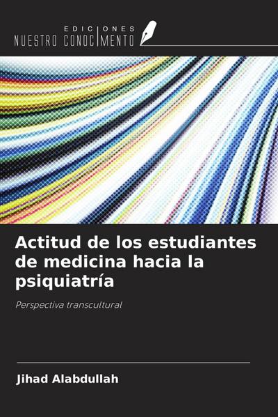 Actitud de los estudiantes de medicina hacia la psiquiatría