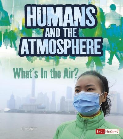 Humans and Earth’s Atmosphere: What’s in the Air?