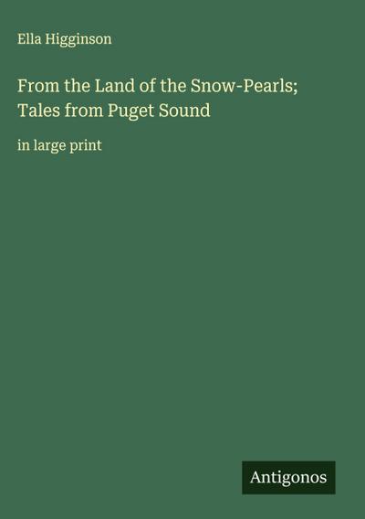 From the Land of the Snow-Pearls; Tales from Puget Sound