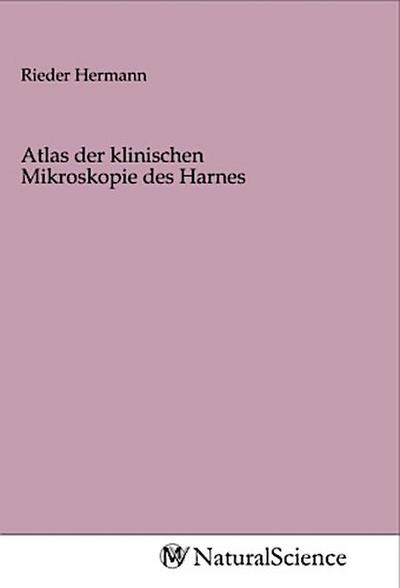 Atlas der klinischen Mikroskopie des Harnes