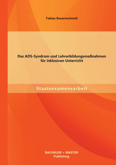 Das ADS-Syndrom und Lehrerbildungsmaßnahmen für inklusiven Unterricht