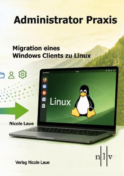 Administrator Praxis: Migration eines Windows Clients zu Linux