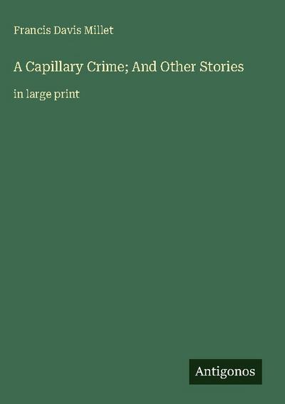 A Capillary Crime; And Other Stories