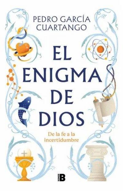 El Enigma de Dios. de la Fe a la Incertidumbre / God’s Enigma