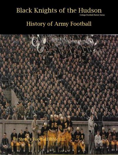 Black Knights of the Hudson - History of Army Football (College Football Patriot Series, #1)