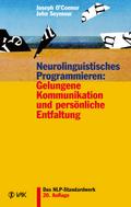 Neurolinguistisches Programmieren: Gelungene Kommunikation und persönliche Entfaltung