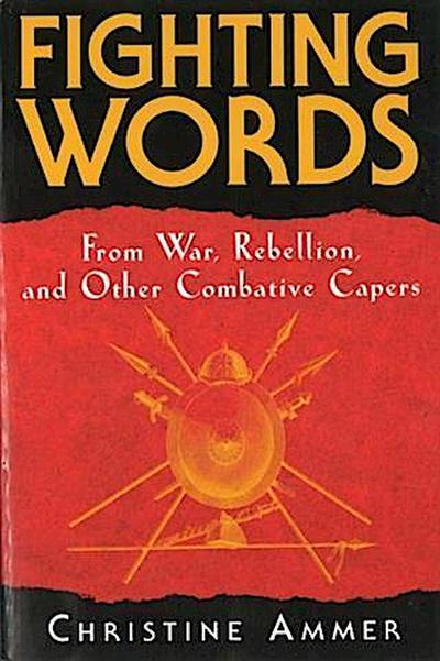 Fighting Words from War, Rebellion, and Other Combative Capers