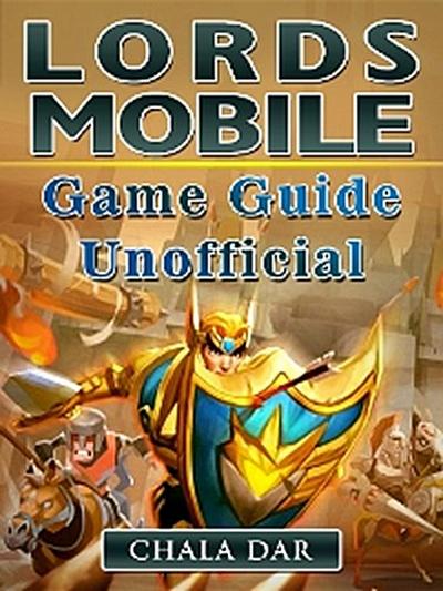 Lords Mobile Game Guide Unofficial