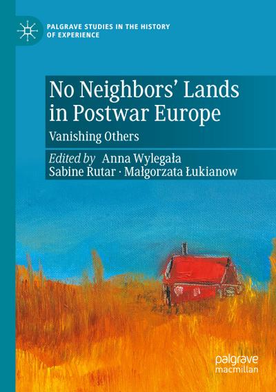 No Neighbors’ Lands in Postwar Europe